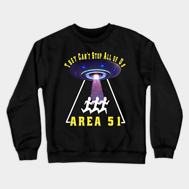 Area 51 They Can't Stop All of Us Crewneck Sweatshirt by semsim